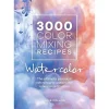 3000 Color Mixing Recipes Watercolor