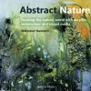 Abstract Nature Painting the natural world with acrylics watercolour and mixed media