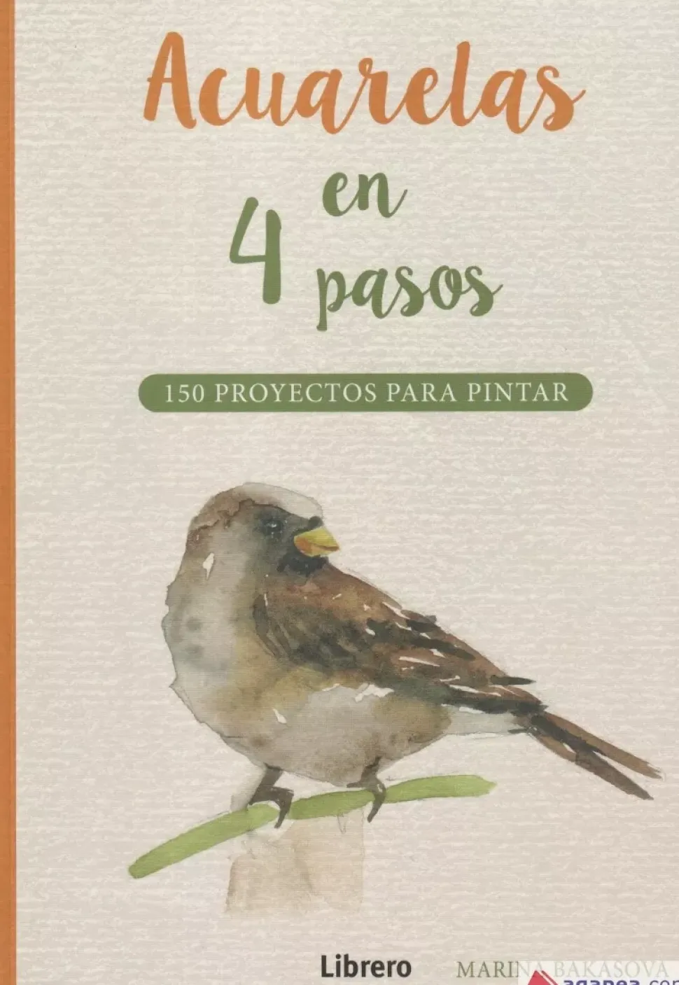 Acuarelas en 4 Pasos 150 proyectos para pintar
