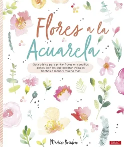 Flores a la acuarela Guía básica para pintar flores en sencillos pasos