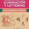 Guía Completa de Dibujo, Caligrafía, Iluminación y Lettering
