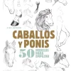 Los cuadernos del dibujante Caballos y Ponis