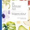 15-minute Art Watercolour Learn to Paint in Six Steps or Less