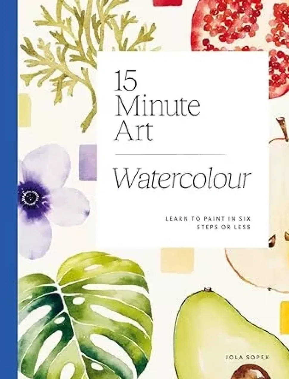 15-minute Art Watercolour Learn to Paint in Six Steps or Less