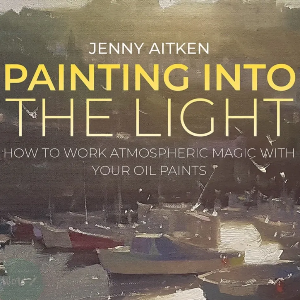 Painting into the Light How to work atmospheric magic with your oil paints